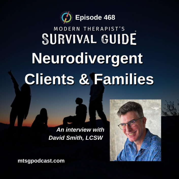 Image: Dark twilight background with silhouettes of several family members standing and sitting outdoors. Text reads: “Neurodivergent Clients & Families.” A headshot of a smiling man wearing glasses and a blue patterned shirt appears in the corner. Text below reads: “An interview with David Smith, LCSW.” Website: mtsgpodcast.com.