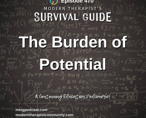 Image: Background resembles a dark chalkboard covered in handwritten equations, formulas, and notes. Large text reads: “The Burden of Potential.” Smaller text below says: “A Continuing Education Podcourse!” Website text at the bottom reads: mtsgpodcast.com and moderntherapistcommunity.com.