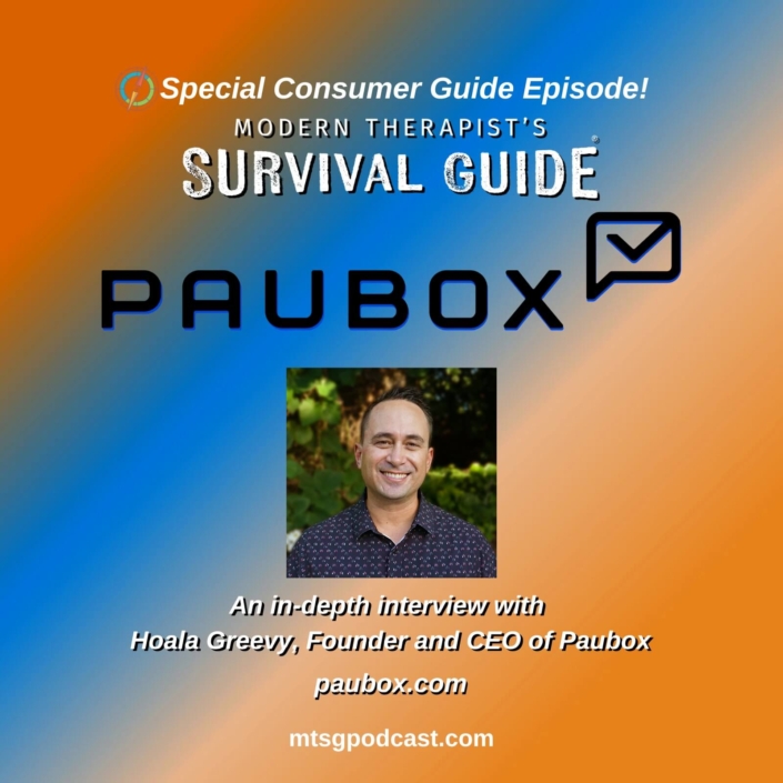 Image: Special Consumer Guide episode cover for Modern Therapist’s Survival Guide featuring Paubox. Background has a blue and orange gradient with the Paubox logo centered prominently. A headshot of Hoala Greevy appears below the logo. Text reads: “An in-depth interview with Hoala Greevy, Founder and CEO of Paubox” along with the websites paubox.com and mtsgpodcast.com.