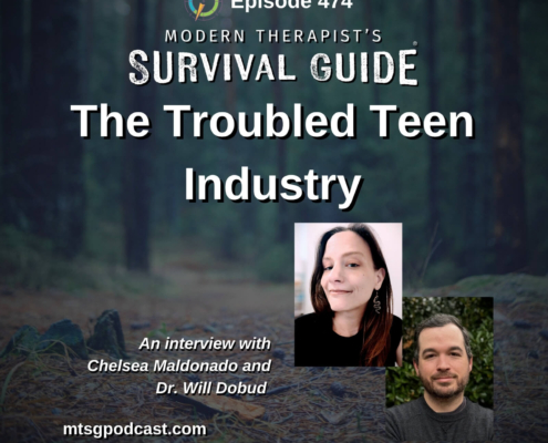 Image: Podcast featured image for Modern Therapist’s Survival Guide Episode 474 titled “The Troubled Teen Industry.” Background shows a dim forest trail with pine needles on the ground. Featured guests are Chelsea Maldonado and Dr. Will Dobud, shown in headshots near the bottom right.