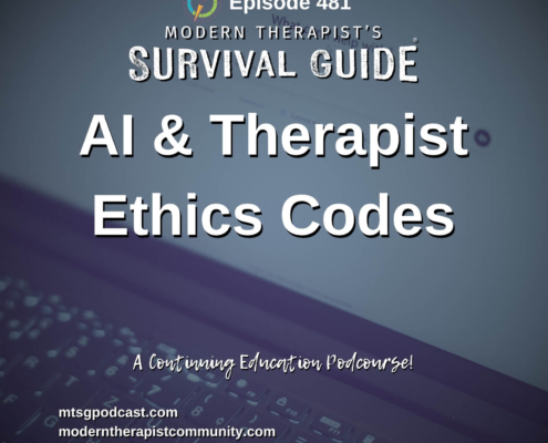 Image: Podcast artwork for Modern Therapist’s Survival Guide Episode 481, “AI & Therapist Ethics Codes.” The graphic features a blurred laptop and AI chat interface in the background with the episode title in large text. The episode explores new AI ethics guidance from CAMFT, APA, NASW, ACA, and AAMFT for mental health professionals.
