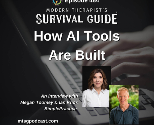 Image: The graphic features the Modern Therapist's Survival Guide branding with the title "Episode 484: How AI Tools Are Built." A blurred close-up of hands typing on a laptop serves as the background. Headshots of Megan Toomey and Ian Knox appear in the lower right alongside text identifying them as guests from SimplePractice. The podcast website appears at the bottom of the graphic.