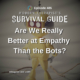 Image: The graphic features the Modern Therapist's Survival Guide branding with the title "Episode 485: Are We Really Better at Empathy Than the Bots?" A small yellow toy robot stands against a neutral background, representing the discussion about AI and empathy in mental health care. The podcast website appears in the lower left corner.