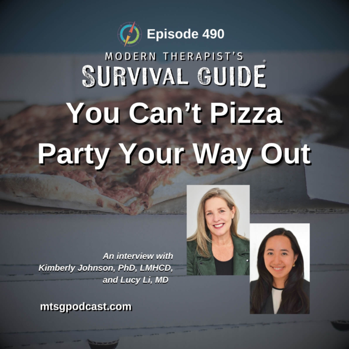 Image: Episode 490 artwork for Modern Therapist’s Survival Guide titled “You Can’t Pizza Party Your Way Out of Burnout,” featuring pizza in the background and photos of guests Kimberly Johnson, PhD, LMHCD, and Lucy Li, MD.