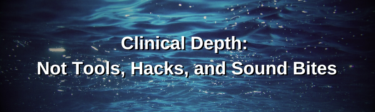Image: Episode 492 artwork for Modern Therapist’s Survival Guide titled “Clinical Depth: Not Tools, Hacks, and Sound Bites.” The graphic features a view beneath the surface of deep blue water, reinforcing the episode’s focus on clinical depth.