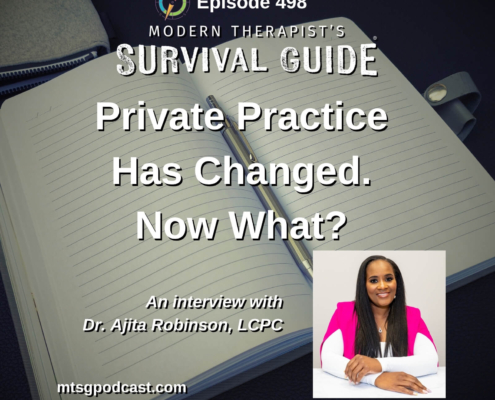 Image: Episode 498 artwork for Modern Therapist’s Survival Guide. An open lined notebook and pen appear in the background with the title “Private Practice Has Changed. Now What?” A photo of guest Dr. Ajita Robinson, LCPC, appears in the lower right.