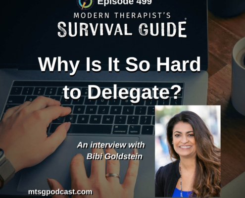 Image: Episode 499 artwork for Modern Therapist's Survival Guide. A close-up photograph shows hands typing on a laptop keyboard. Large white text reads "Why Is It So Hard to Delegate?" A photo of guest Bibi Goldstein, wearing a blue top and dark jacket, appears in the lower right corner. The podcast logo and episode number appear at the top.