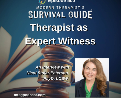 Image: Episode 500 artwork for Modern Therapist's Survival Guide. A wooden judge's gavel and open book appear against a dark blue background. Large white text reads "Therapist as Expert Witness." A photo of guest Nicol Stolar-Peterson, PsyD, LCSW, wearing a dark blazer and green top, appears in the lower right corner. The podcast logo and episode number appear at the top.