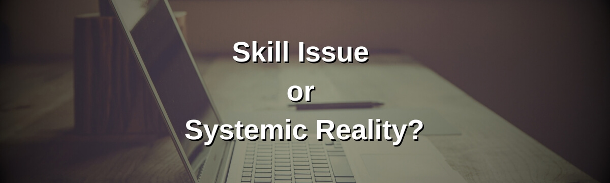 Image: Episode 497 artwork for Skill Issue or Systemic Reality? featuring a laptop on a desk.